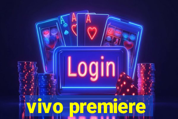 vivo premiere
